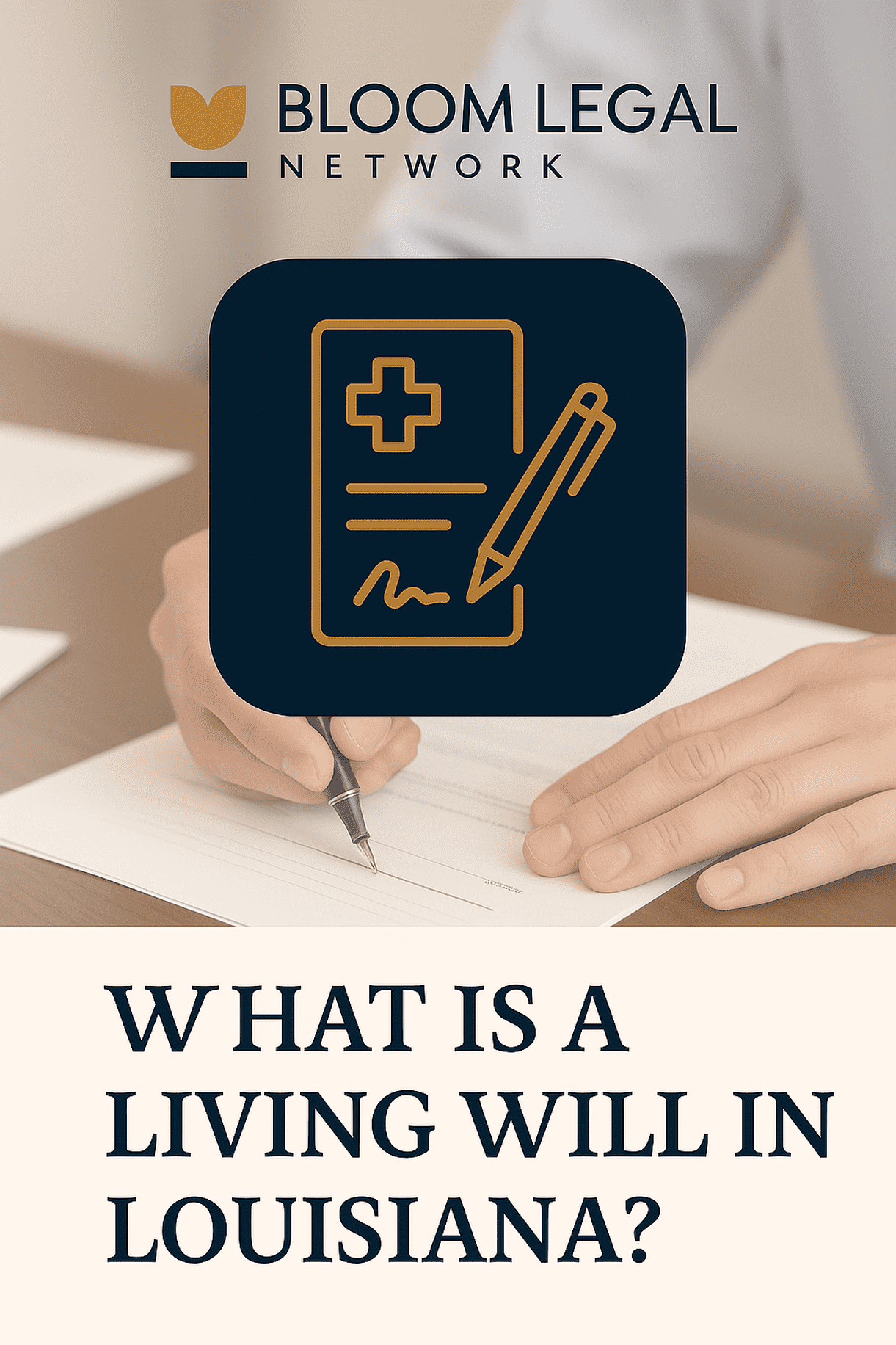 Louisiana living wills and healthcare directives explained by Bloom Legal Network — helping families in New Orleans, Metairie, Jefferson Parish, and Southeast Louisiana with successions, donations, and estate planning decisions.