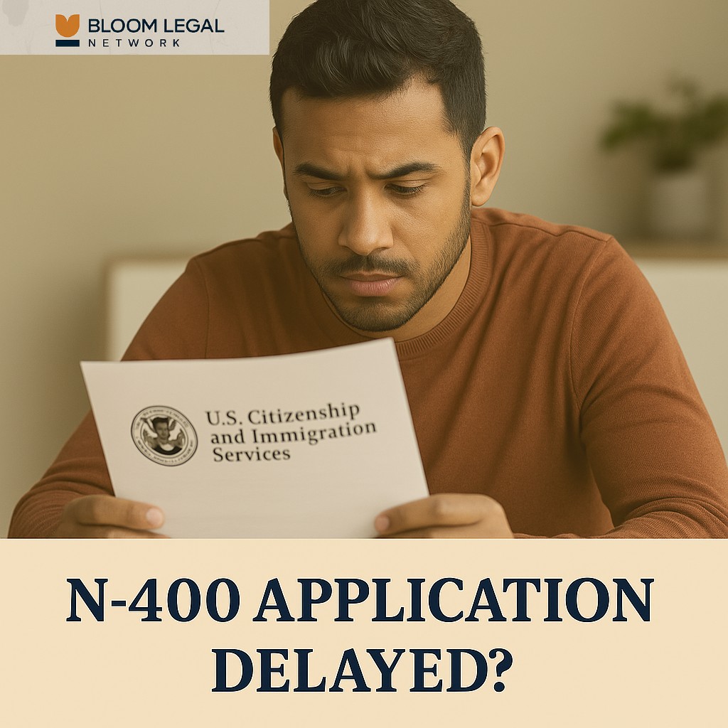 Bloom Legal Network immigration law blog cover about delayed citizenship applications and how Louisiana attorneys help clients manage N-400 naturalization delays.
